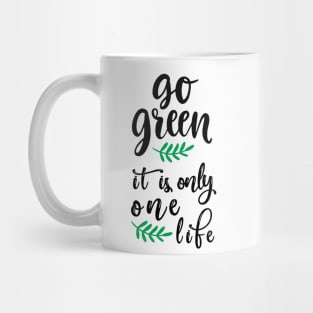 Go green it's only one life Mug